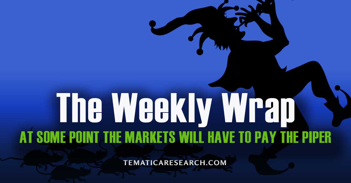 WEEKLY WRAP: At some point investors will have to pay the piper