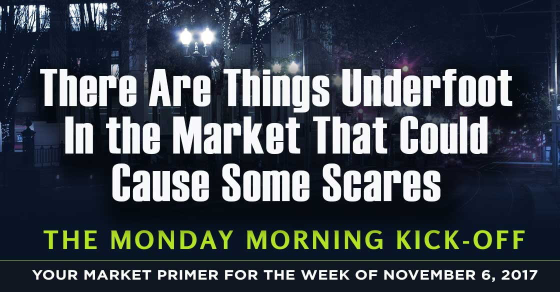 There Are Things Underfoot In the Market That Could Cause Some Scares