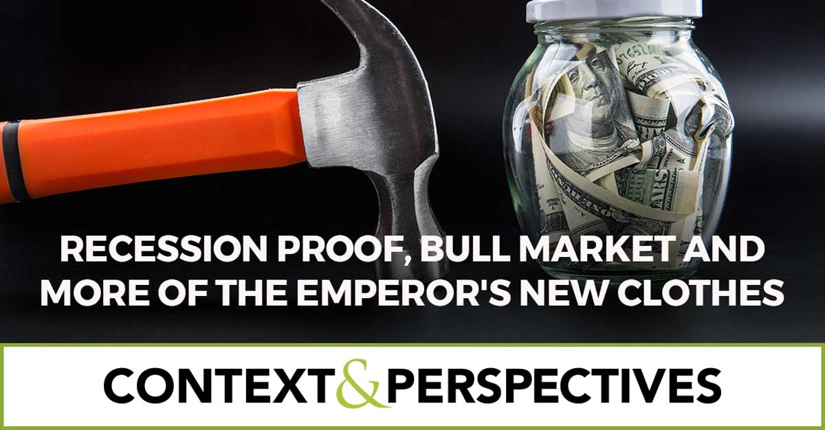 Recession Proof, Bull Market and More of the Emperor’s New Clothes