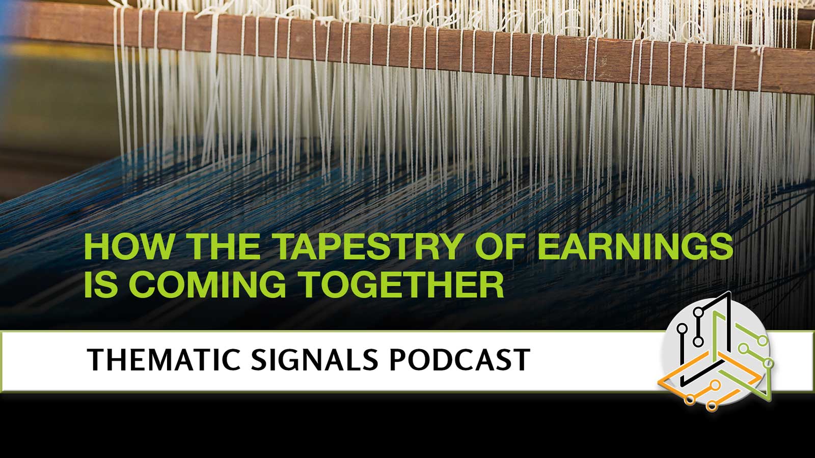 Ep. 9: How the Tapestry of Earnings is Coming Together